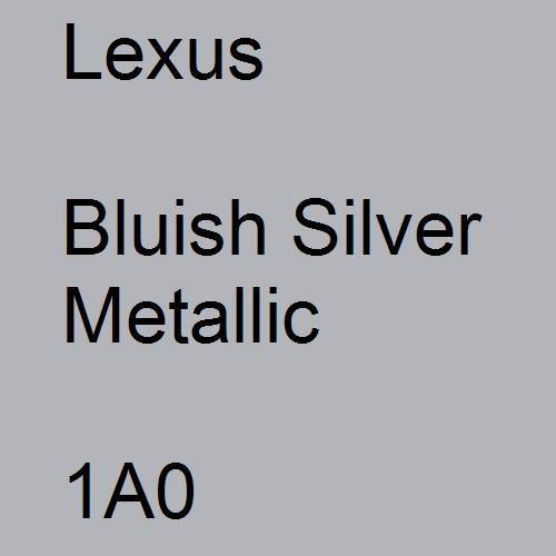 Lexus, Bluish Silver Metallic, 1A0.